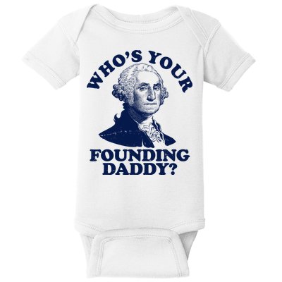Whos Your Founding Daddy Funny George Washington Baby Bodysuit