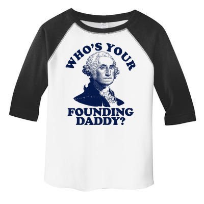 Whos Your Founding Daddy Funny George Washington Toddler Fine Jersey T-Shirt