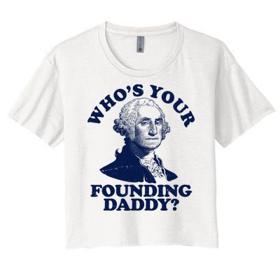 Whos Your Founding Daddy Funny George Washington Women's Crop Top Tee