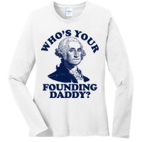 Whos Your Founding Daddy Funny George Washington Ladies Long Sleeve Shirt