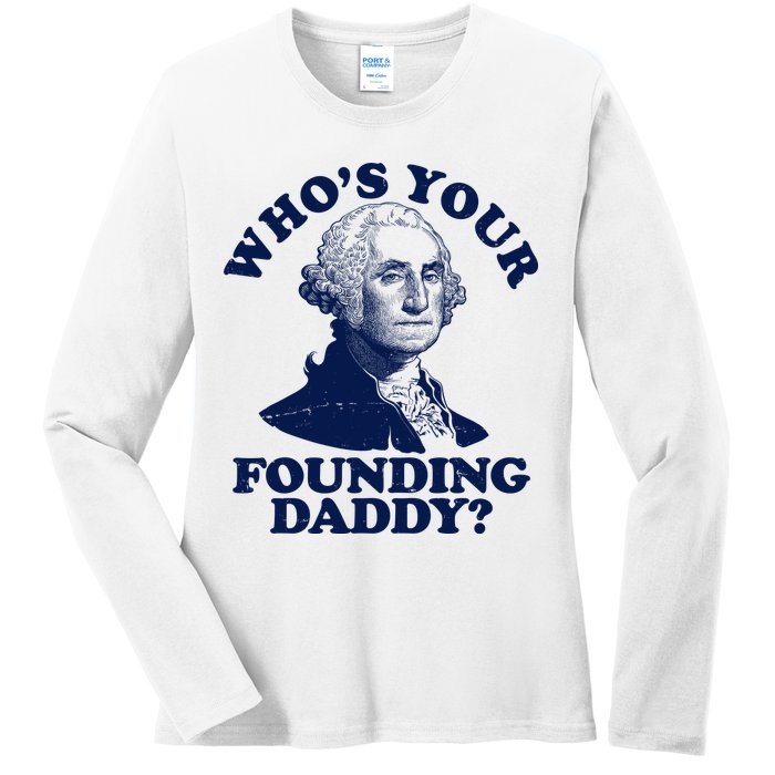 Whos Your Founding Daddy Funny George Washington Ladies Long Sleeve Shirt