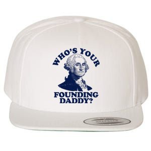 Whos Your Founding Daddy Funny George Washington Wool Snapback Cap