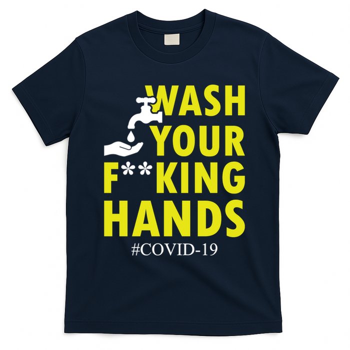 Wash Your F*ing Hands Covid19 T-Shirt