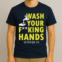 Wash Your F*ing Hands Covid19 T-Shirt