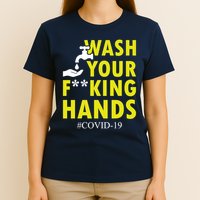 Wash Your F*ing Hands Covid19 T-Shirt