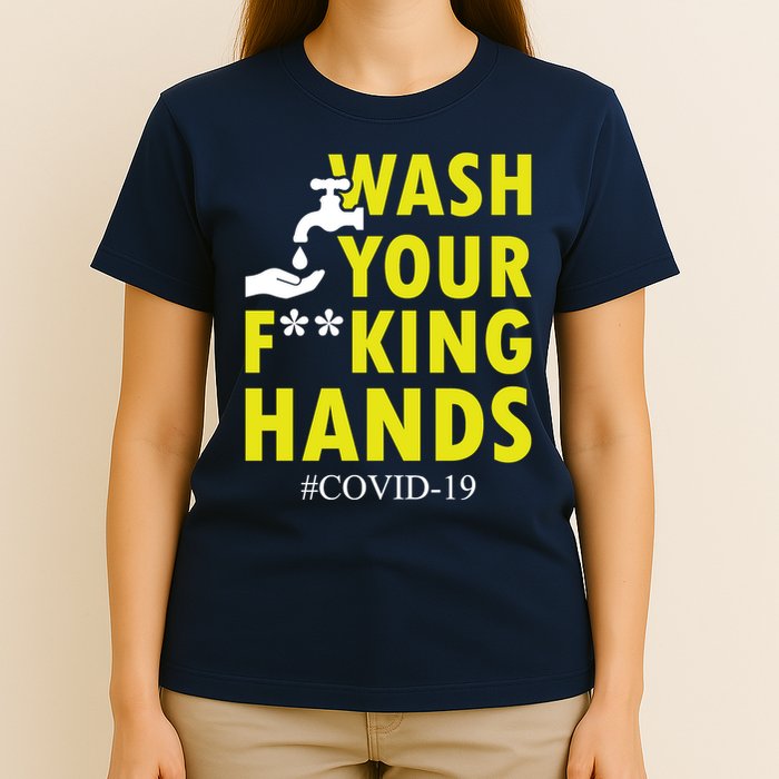 Wash Your F*ing Hands Covid19 T-Shirt