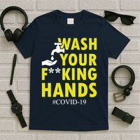Wash Your F*ing Hands Covid19 T-Shirt