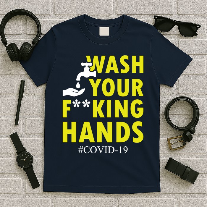 Wash Your F*ing Hands Covid19 T-Shirt