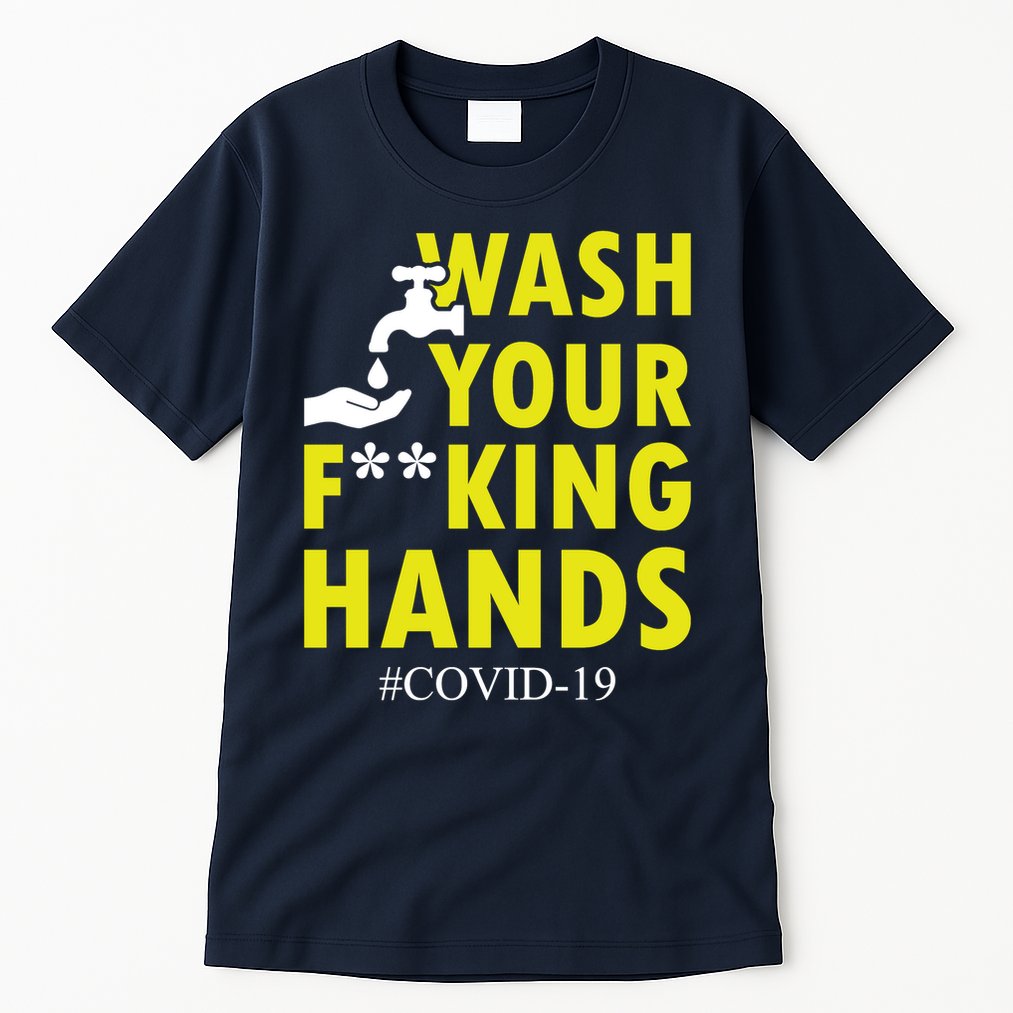 Wash Your F*ing Hands Covid19 Tall T-Shirt