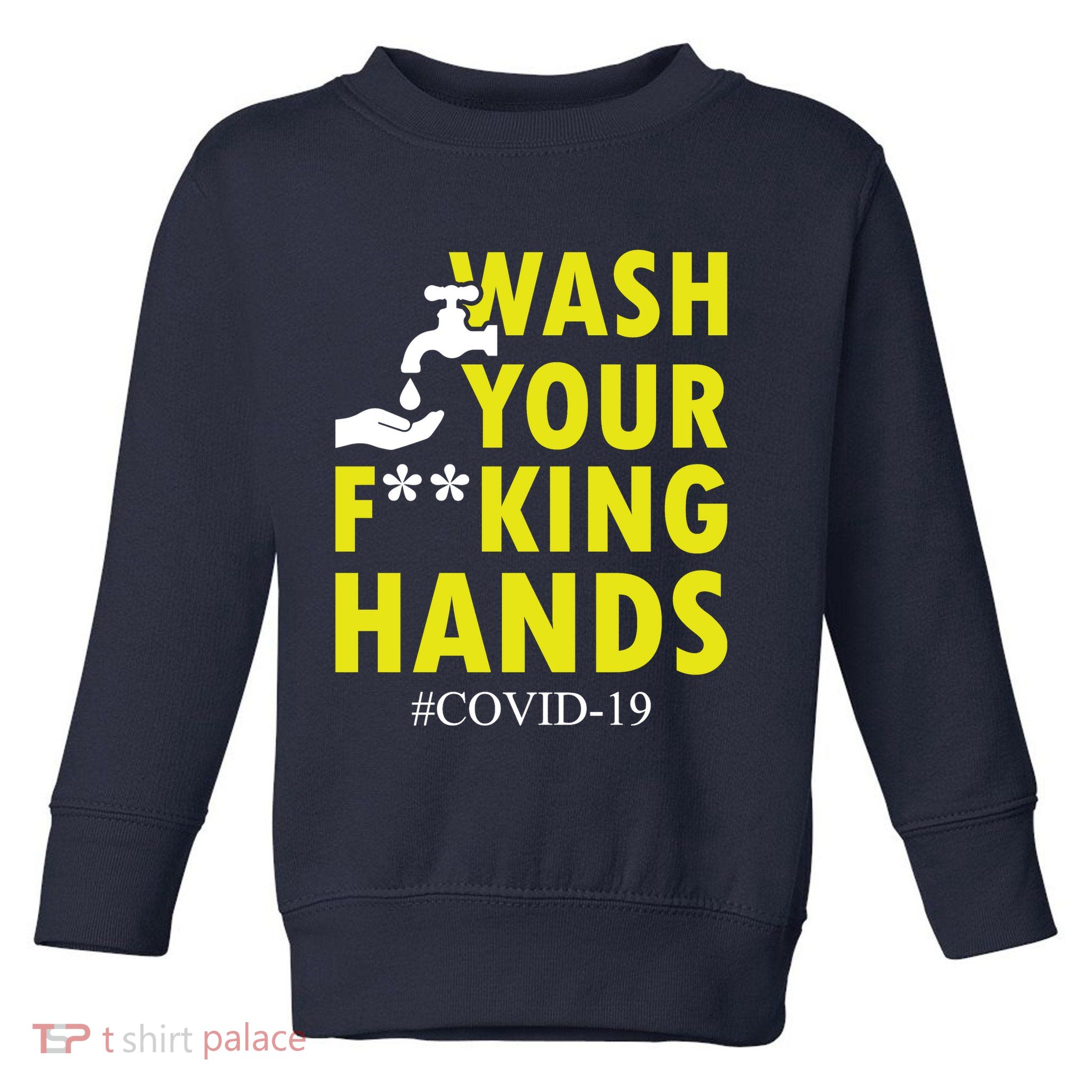 Wash Your F*ing Hands Covid19 Toddler Sweatshirt