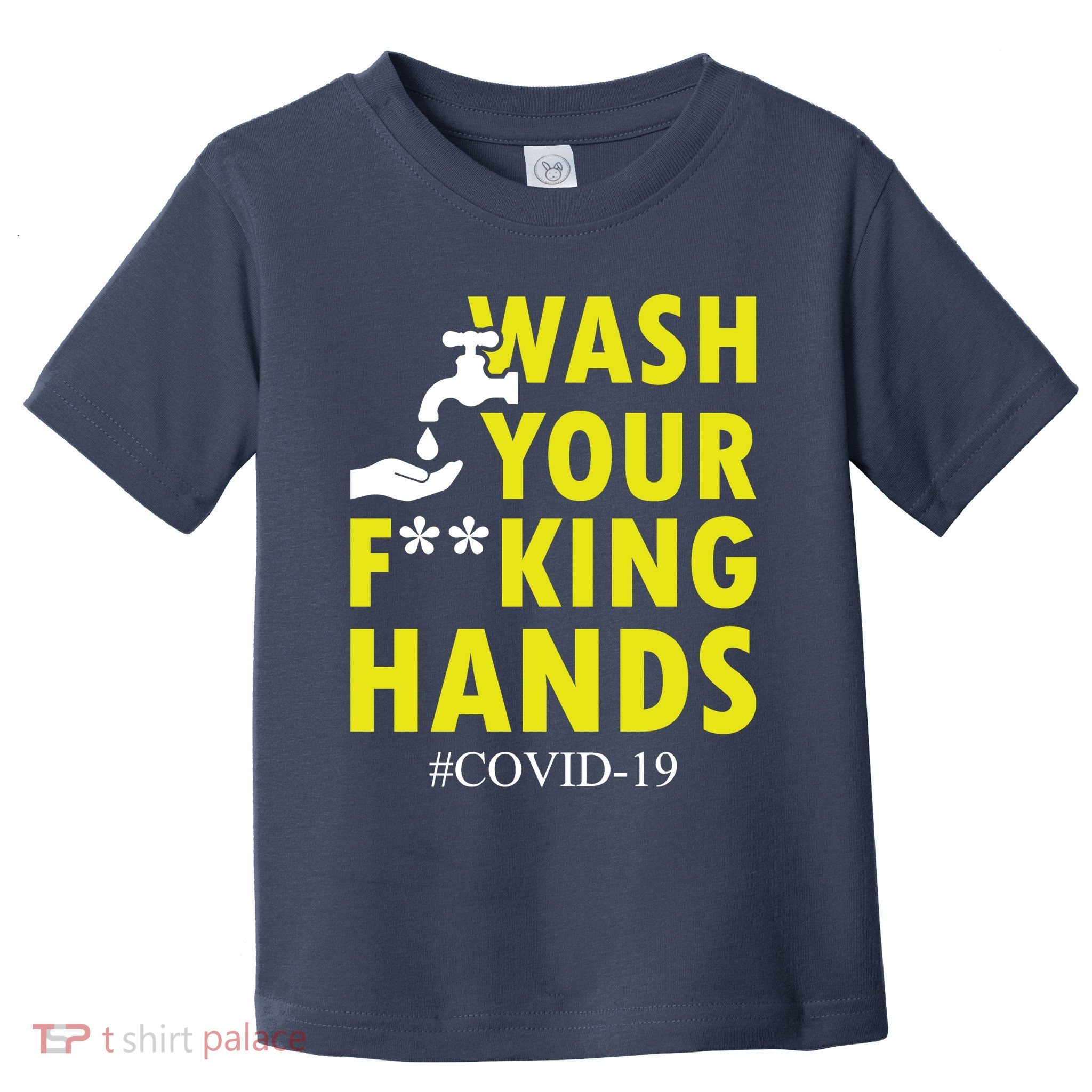 Wash Your F*ing Hands Covid19 Toddler T-Shirt