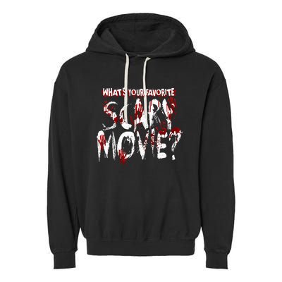 Whats Your Favorite Scary Movie Horror Film Garment-Dyed Fleece Hoodie