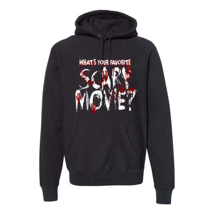 Whats Your Favorite Scary Movie Horror Film Premium Hoodie