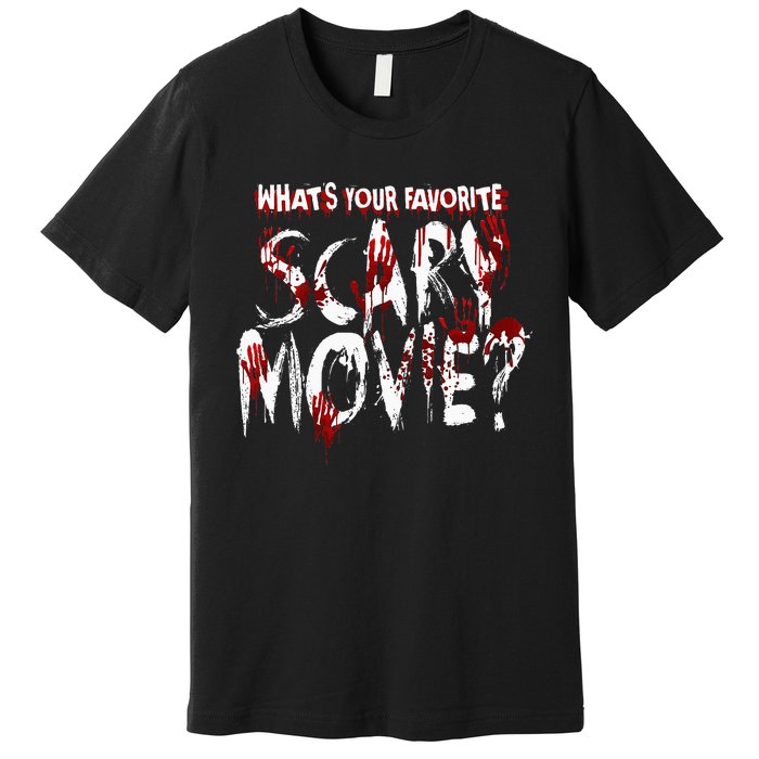 Whats Your Favorite Scary Movie Horror Film Premium T-Shirt