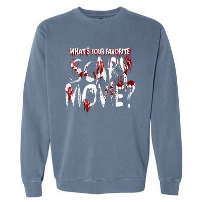 Whats Your Favorite Scary Movie Horror Film Garment-Dyed Sweatshirt