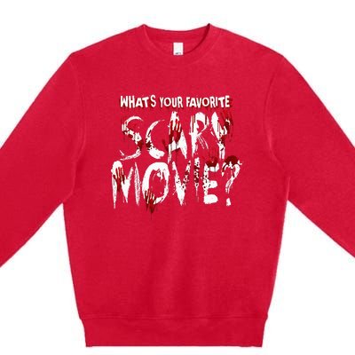 Whats Your Favorite Scary Movie Horror Film Premium Crewneck Sweatshirt