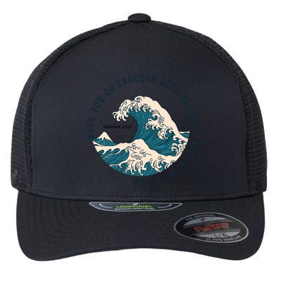 When You Go Through Deep Waters I Will Be With You Flexfit Unipanel Trucker Cap