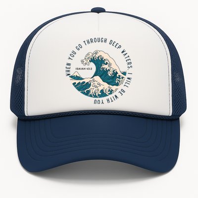 When You Go Through Deep Waters I Will Be With You Trucker Hat