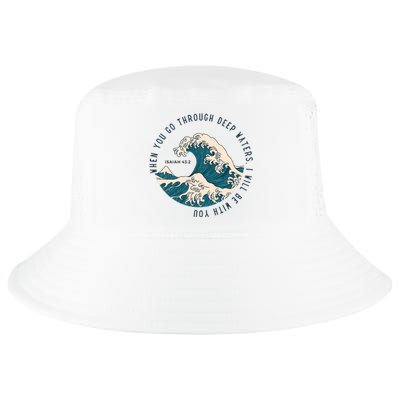 When You Go Through Deep Waters I Will Be With You Cool Comfort Performance Bucket Hat