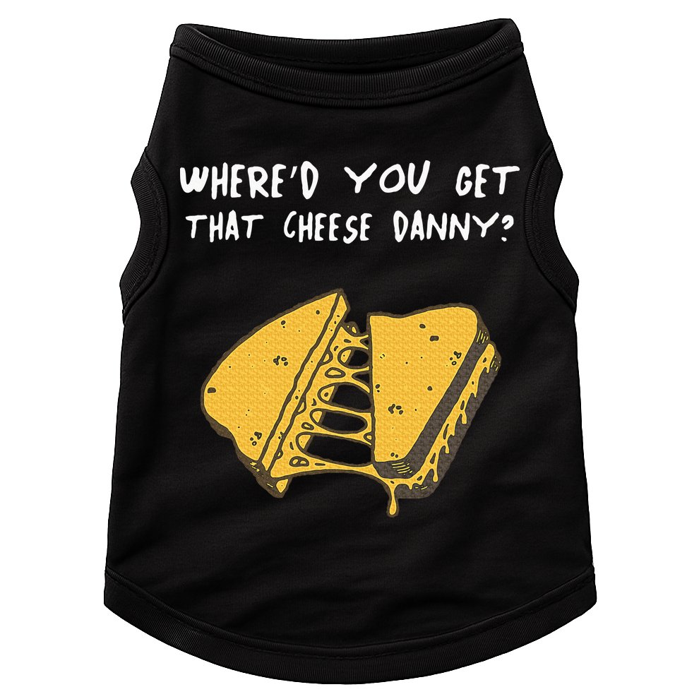 WhereD Ya Get That Cheese Danny Shane Gillis Grilled Cheese Doggie Tank