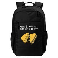 WhereD Ya Get That Cheese Danny Shane Gillis Grilled Cheese Backpack