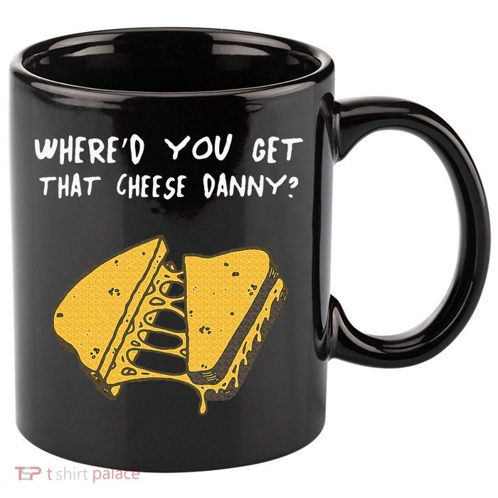 WhereD Ya Get That Cheese Danny Shane Gillis Grilled Cheese 11oz C Handle Ceramic Mug