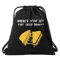 WhereD Ya Get That Cheese Danny Shane Gillis Grilled Cheese Drawstring Bag