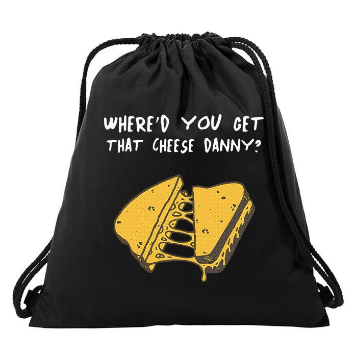WhereD Ya Get That Cheese Danny Shane Gillis Grilled Cheese Drawstring Bag