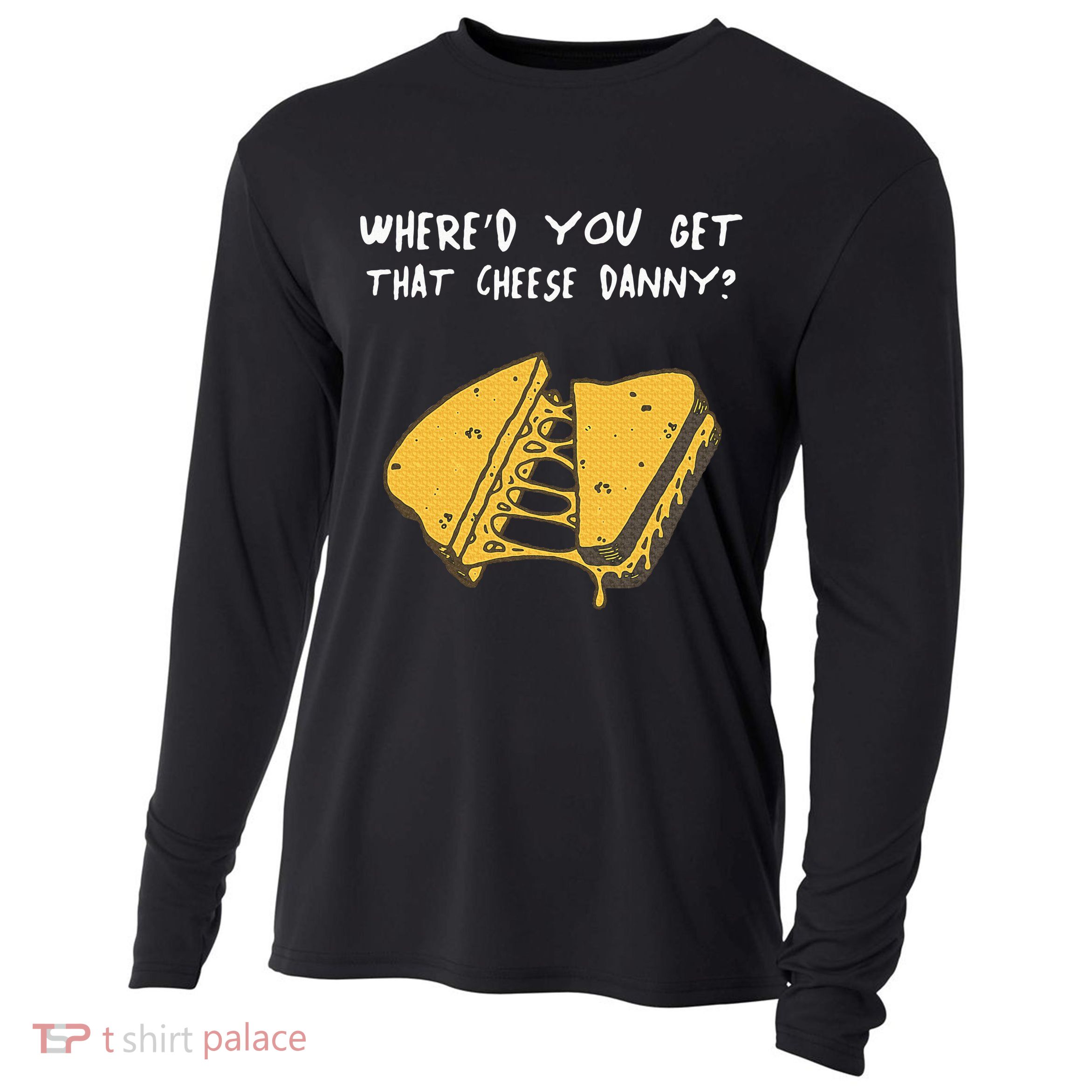 WhereD Ya Get That Cheese Danny Shane Gillis Grilled Cheese Cooling Performance Long Sleeve Crew