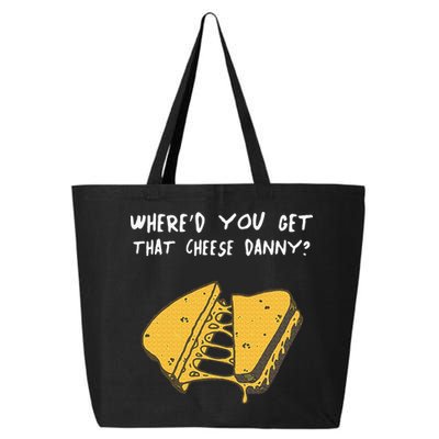 WhereD Ya Get That Cheese Danny Shane Gillis Grilled Cheese 25L Jumbo Tote