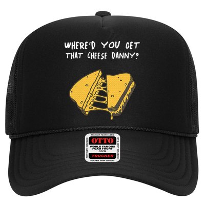 WhereD Ya Get That Cheese Danny Shane Gillis Grilled Cheese Trucker Hat