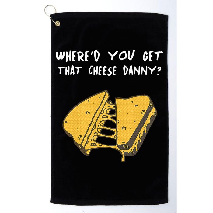WhereD Ya Get That Cheese Danny Shane Gillis Grilled Cheese Golf Towel