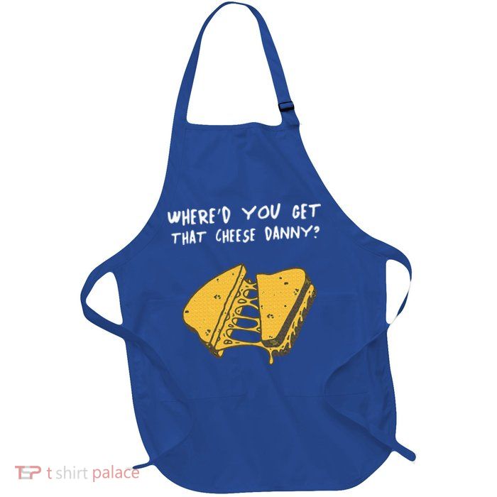 WhereD Ya Get That Cheese Danny Shane Gillis Grilled Cheese Apron