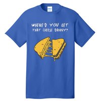 WhereD Ya Get That Cheese Danny Shane Gillis Grilled Cheese Tall T-Shirt