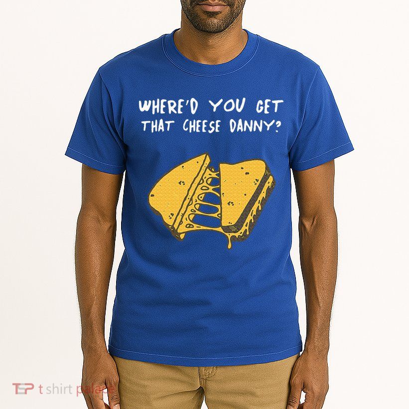 WhereD Ya Get That Cheese Danny Shane Gillis Grilled Cheese Tall T-Shirt