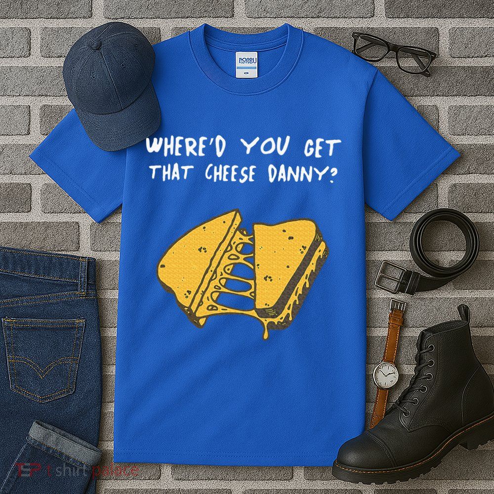 WhereD Ya Get That Cheese Danny Shane Gillis Grilled Cheese Tall T-Shirt