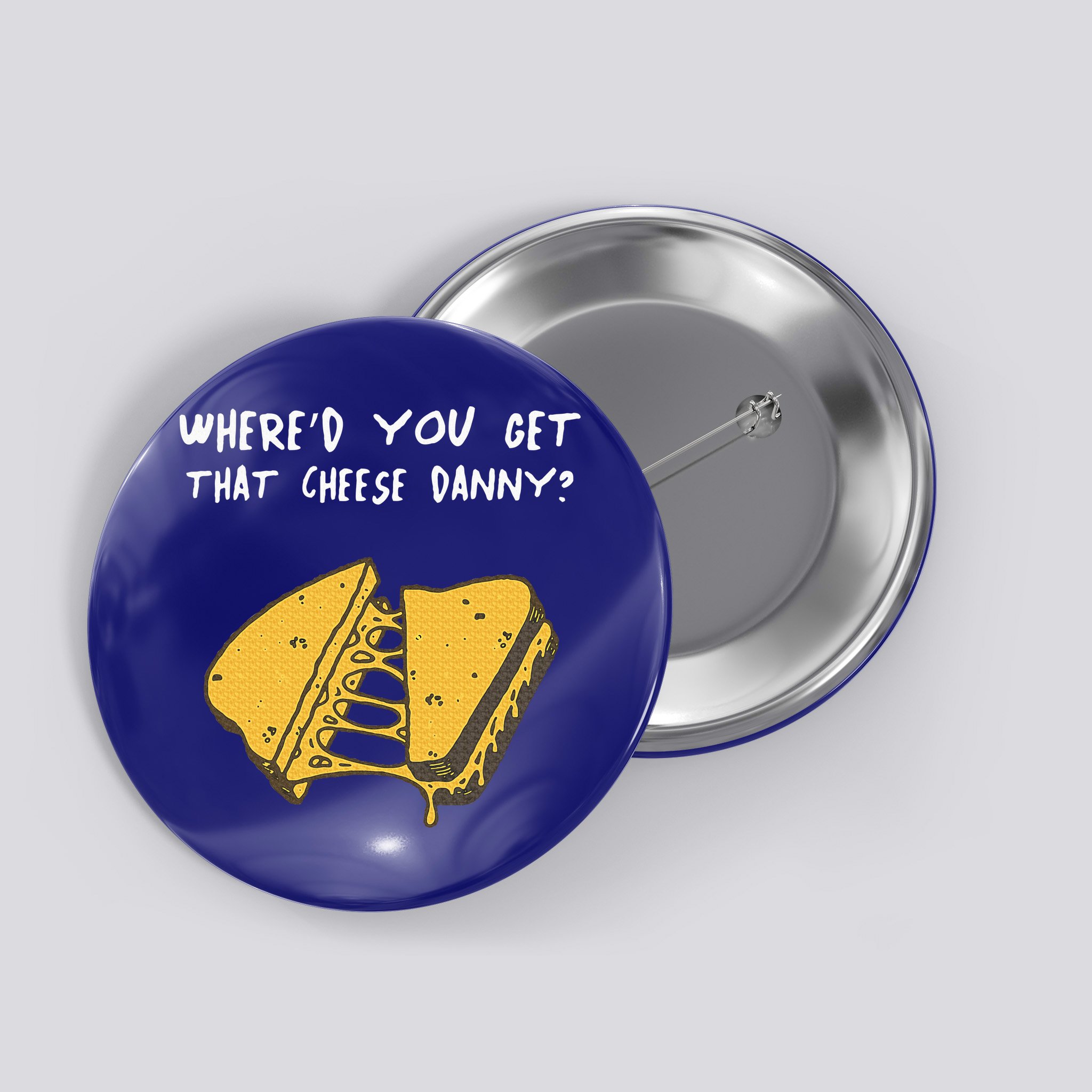 WhereD Ya Get That Cheese Danny Shane Gillis Grilled Cheese Button