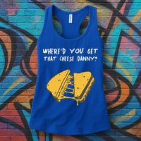 WhereD Ya Get That Cheese Danny Shane Gillis Grilled Cheese Womens Tank Top