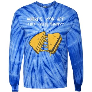 WhereD Ya Get That Cheese Danny Shane Gillis Grilled Cheese Tie-Dye Long Sleeve Shirt