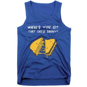 WhereD Ya Get That Cheese Danny Shane Gillis Grilled Cheese Tank Top