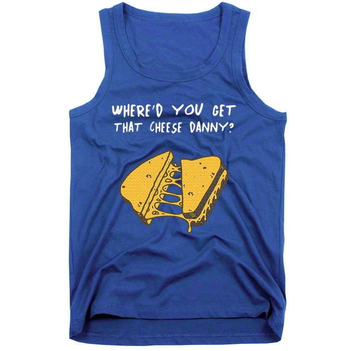 WhereD Ya Get That Cheese Danny Shane Gillis Grilled Cheese Tank Top