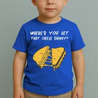 WhereD Ya Get That Cheese Danny Shane Gillis Grilled Cheese Toddler T-Shirt