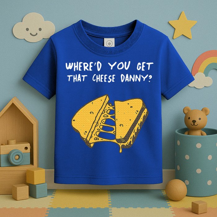 WhereD Ya Get That Cheese Danny Shane Gillis Grilled Cheese Toddler T-Shirt