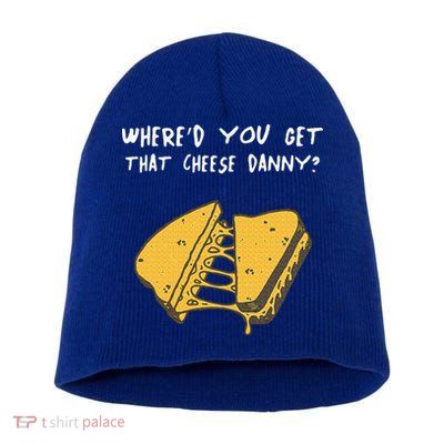 WhereD Ya Get That Cheese Danny Shane Gillis Grilled Cheese Short Acrylic Beanie