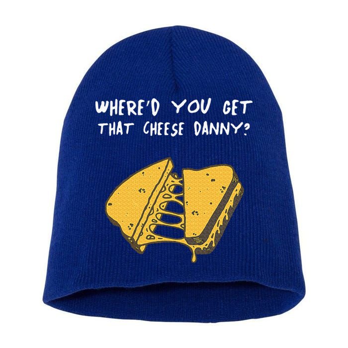 WhereD Ya Get That Cheese Danny Shane Gillis Grilled Cheese Short Acrylic Beanie