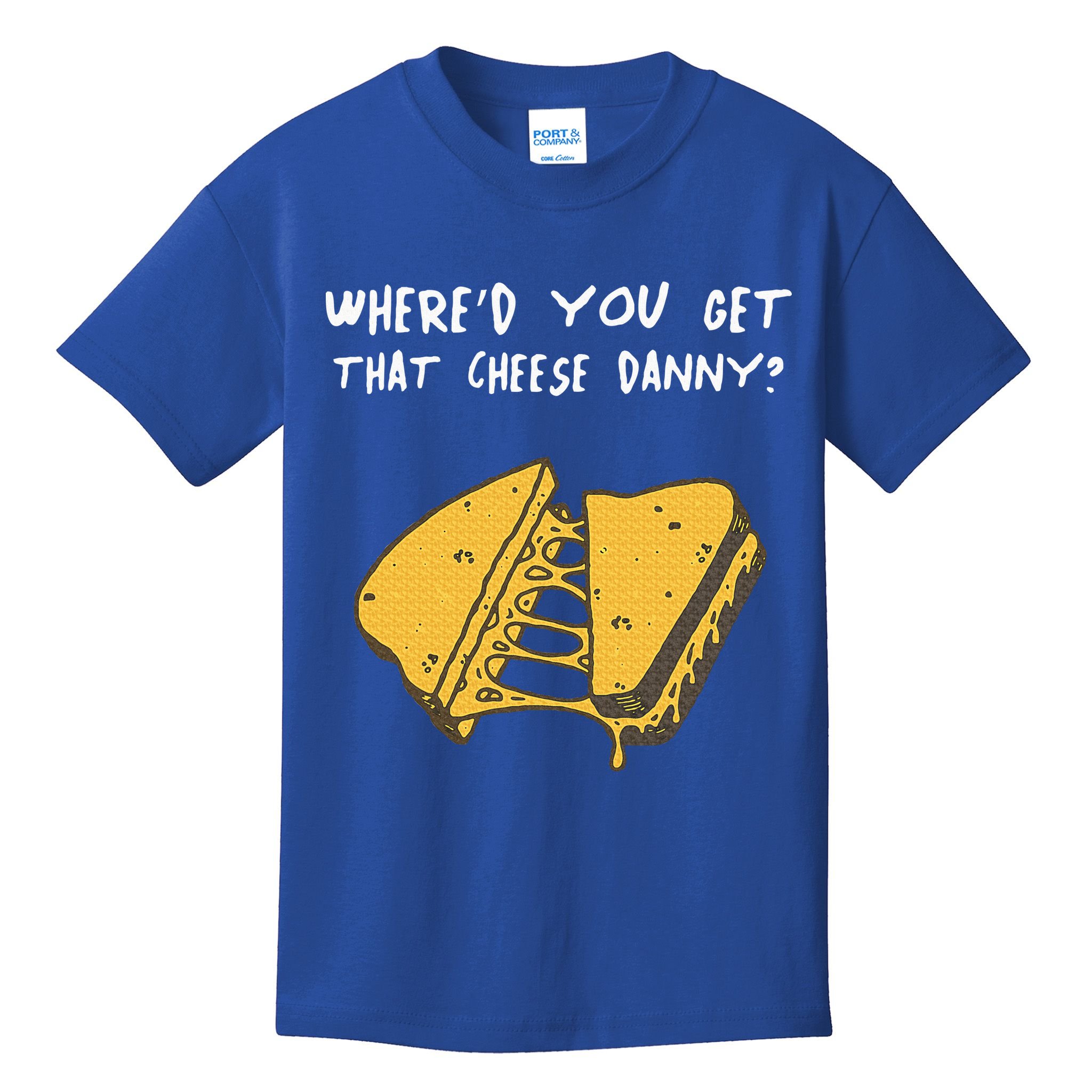 WhereD Ya Get That Cheese Danny Shane Gillis Grilled Cheese Kids T-Shirt