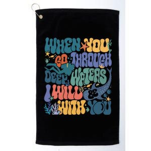 When You Go Through Deep Waters Vbs 2024 Christian Camp Gift Platinum Collection Golf Towel