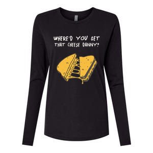 WhereD Ya Get That Cheese Danny Shane Gillis Grilled Cheese Womens Cotton Relaxed Long Sleeve T-Shirt