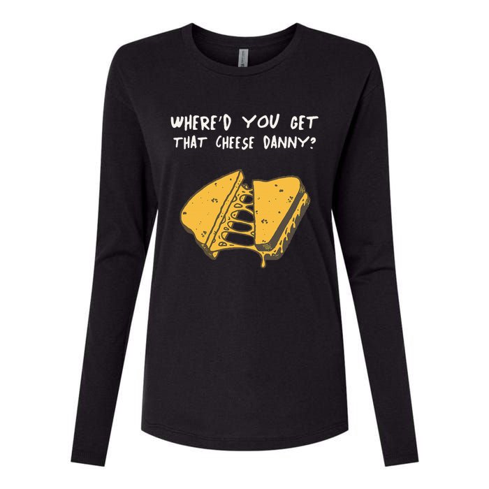 WhereD Ya Get That Cheese Danny Shane Gillis Grilled Cheese Womens Cotton Relaxed Long Sleeve T-Shirt