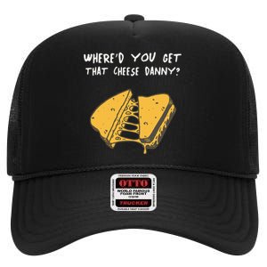 WhereD Ya Get That Cheese Danny Shane Gillis Grilled Cheese High Crown Mesh Back Trucker Hat